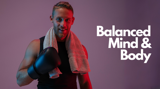 Man with boxing gloves and text reading Balanced Mind & Body